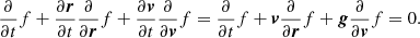 $$ \begin{aligned} \frac{\partial }{{\partial }t}f+\frac{\partial \boldsymbol{r}}{{\partial }t}\frac{\partial }{{\partial }\boldsymbol{r}}f+\frac{\partial \boldsymbol{v}}{{\partial }t}\frac{\partial }{{\partial }\boldsymbol{v}}f=\frac{\partial }{{\partial }t}f+\boldsymbol{v}\frac{\partial }{{\partial }\boldsymbol{r}}f+{\boldsymbol{g}}\frac{\partial }{{\partial }\boldsymbol{v}}f=0. \end{aligned} $$