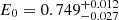 $ E_0=0.749^{+0.012}_{-0.027} $