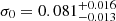 $ \sigma_0=0.081^{+0.016}_{-0.013} $