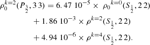 $$ \begin{aligned}&\rho _0^{k=2} (P_\frac{3}{2}, 3 \, 3) = 6.47 \; 10^{-5} \times {\ {\rho _0}}^{ {k}= {0}} ( {S}_\frac{ {1}}{ {2}}, 2 \, 2) \nonumber \\&\qquad \qquad \quad + 1.86 \; 10^{-3} \times {\rho }^{ {k}= {2}} ({S}_\frac{ {1}}{ {2}}, 2 \, 2) \nonumber \\&\qquad \qquad \quad + 4.94 \; 10^{-6} \times {\rho }^{{k}={4}}({S}_\frac{1}{2}, 2 \, 2). \end{aligned} $$