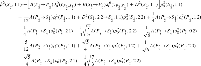 $$ \begin{aligned} \dot{\rho }^2_0(S_{\frac{1}{2}},1\, 1) \!\!\!&= \!\!\! -\Big [ B(S_{\frac{1}{2}} \!\!\rightarrow \!\! P_{\frac{1}{2}}) J^{0}_{0}(\nu _{P_{\frac{1}{2}},S_{\frac{1}{2}}}) + B(S_{\frac{1}{2}} \!\!\rightarrow \!\! P_{\frac{3}{2}}) J^{0}_{0}(\nu _{P_{\frac{3}{2}},S_{\frac{1}{2}}}) + D^2(S_{\frac{1}{2}},1\,1) \Big ] \rho ^2_0(S_{\frac{1}{2}},1\, 1) \\&\!\!\! -\frac{1}{12} A(P_{\frac{1}{2}} \!\!\rightarrow \!\! S_{\frac{1}{2}}) \rho ^2_0(P_{\frac{1}{2}},1\,1)+D^2(S_{\frac{1}{2}},2\,2 \!\!\rightarrow \!\! S_{\frac{1}{2}},1\,1) \rho ^2_0(S_{\frac{1}{2}},2\,2) +\frac{1}{4} A(P_{\frac{1}{2}} \!\!\rightarrow \!\! S_{\frac{1}{2}}) \rho ^2_0(P_{\frac{1}{2}},1\,2) \nonumber \\&\!\!\! -\frac{1}{4} A(P_{\frac{1}{2}} \!\!\rightarrow \!\! S_{\frac{1}{2}}) \rho ^2_0(P_{\frac{1}{2}},2\,1)+\frac{1}{4}\sqrt{\frac{7}{3}} A(P_{\frac{1}{2}} \!\!\rightarrow \!\! S_{\frac{1}{2}}) \rho ^2_0(P_{\frac{1}{2}},2\,2) +\frac{1}{\sqrt{6}} A(P_{\frac{3}{2}} \!\!\rightarrow \!\! S_{\frac{1}{2}}) \rho ^2_0(P_{\frac{3}{2}},0\,2) \nonumber \\&\!\!\! -\frac{5}{12} A(P_{\frac{3}{2}} \!\!\rightarrow \!\! S_{\frac{1}{2}}) \rho ^2_0(P_{\frac{3}{2}},1\,1)+\frac{\sqrt{5}}{4} A(P_{\frac{3}{2}} \!\!\rightarrow \!\! S_{\frac{1}{2}}) \rho ^2_0(P_{\frac{3}{2}},1\,2) +\frac{1}{\sqrt{6}} A(P_{\frac{3}{2}} \!\!\rightarrow \!\! S_{\frac{1}{2}}) \rho ^2_0(P_{\frac{3}{2}},2\,0) \nonumber \\&\!\!\! -\frac{\sqrt{5}}{4} A(P_{\frac{3}{2}} \!\!\rightarrow \!\! S_{\frac{1}{2}}) \rho ^2_0(P_{\frac{3}{2}},2\,1)+\frac{1}{4} \sqrt{\frac{7}{3}} A(P_{\frac{3}{2}} \!\!\rightarrow \!\! S_{\frac{1}{2}}) \rho ^2_0(P_{\frac{3}{2}},2\,2) \nonumber \end{aligned} $$
