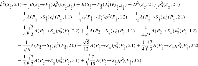 $$ \begin{aligned} \dot{\rho }^2_0(S_{\frac{1}{2}},2\,1) \!\!\!&= \!\!\! - \Big [ B(S_{\frac{1}{2}} \!\!\rightarrow \!\! P_{\frac{1}{2}}) J_0^0(\nu _{P_{\frac{1}{2}},S_{\frac{1}{2}}}) + B(S_{\frac{1}{2}} \!\!\rightarrow \!\! P_{\frac{3}{2}}) J_0^0(\nu _{P_{\frac{3}{2}},S_{\frac{1}{2}}}) + D^2(S_{\frac{1}{2}},2\,1) \Big ] \rho ^2_0(S_{\frac{1}{2}},2\,1) \\&\!\!\! - \frac{1}{4} A(P_{\frac{1}{2}} \!\!\rightarrow \!\! S_{\frac{1}{2}}) \rho ^2_0(P_{\frac{1}{2}},1\,1)- \frac{1}{4} A(P_{\frac{1}{2}} \!\!\rightarrow \!\! S_{\frac{1}{2}}) \rho ^2_0(P_{\frac{1}{2}},1\,2) - \frac{1}{12} A(P_{\frac{1}{2}} \!\!\rightarrow \!\! S_{\frac{1}{2}}) \rho ^2_0(P_{\frac{1}{2}},2\,1) \nonumber \\&\!\!\! - \frac{1}{4} \sqrt{\frac{7}{3}} A(P_{\frac{1}{2}} \!\!\rightarrow \!\! S_{\frac{1}{2}}) \rho ^2_0(P_{\frac{1}{2}},2\,2)+ \frac{1}{4} A(P_{\frac{3}{2}} \!\!\rightarrow \!\! S_{\frac{1}{2}}) \rho ^2_0(P_{\frac{3}{2}},1\,1) + \frac{1}{4 \sqrt{5}} A(P_{\frac{3}{2}} \!\!\rightarrow \!\! S_{\frac{1}{2}}) \rho ^2_0(P_{\frac{3}{2}},1\,2) \nonumber \\&\!\!\! - \frac{1}{\sqrt{6}} A(P_{\frac{3}{2}} \!\!\rightarrow \!\! S_{\frac{1}{2}}) \rho ^2_0(P_{\frac{3}{2}},2\,0)+ \frac{\sqrt{5}}{12} A(P_{\frac{3}{2}} \!\!\rightarrow \!\! S_{\frac{1}{2}}) \rho ^2_0(P_{\frac{3}{2}},2\,1) + \frac{1}{4} \sqrt{\frac{7}{3}} A(P_{\frac{3}{2}} \!\!\rightarrow \!\! S_{\frac{1}{2}}) \rho ^2_0(P_{\frac{3}{2}},2\,2) \nonumber \\&\!\!\! - \frac{1}{3} \sqrt{\frac{7}{2}} A(P_{\frac{3}{2}} \!\!\rightarrow \!\! S_{\frac{1}{2}}) \rho ^2_0(P_{\frac{3}{2}},3\,1)+ \sqrt{\frac{7}{15}} A(P_{\frac{3}{2}} \!\!\rightarrow \!\! S_{\frac{1}{2}}) \rho ^2_0(P_{\frac{3}{2}},3\,2) \nonumber \end{aligned} $$