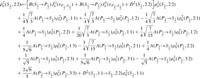 $$ \begin{aligned} \dot{\rho }^2_0(S_{\frac{1}{2}},2\,2) \!\!\!&= \!\!\! - \Big [ B(S_{\frac{1}{2}} \!\!\rightarrow \!\! P_{\frac{1}{2}}) J_0^0(\nu _{P_{\frac{1}{2}},S_{\frac{1}{2}}}) + B(S_{\frac{1}{2}} \!\!\rightarrow \!\! P_{\frac{3}{2}}) J_0^0(\nu _{P_{\frac{3}{2}},S_{\frac{1}{2}}}) + D^2(S_{\frac{1}{2}},2\,2) \Big ] \rho ^2_0(S_{\frac{1}{2}},2\,2) \\&\!\!\! + \frac{1}{4} \sqrt{\frac{7}{3}} A(P_{\frac{1}{2}} \!\!\rightarrow \!\! S_{\frac{1}{2}}) \rho ^2_0(P_{\frac{1}{2}},1\,1)+ \frac{1}{4} \sqrt{\frac{7}{3}} A(P_{\frac{1}{2}} \!\!\rightarrow \!\! S_{\frac{1}{2}}) \rho ^2_0(P_{\frac{1}{2}},1\,2) - \frac{1}{4} \sqrt{\frac{7}{3}} A(P_{\frac{1}{2}} \!\!\rightarrow \!\! S_{\frac{1}{2}}) \rho ^2_0(P_{\frac{1}{2}},2\,1) \nonumber \\&\!\!\! + \frac{1}{4} A(P_{\frac{1}{2}} \!\!\rightarrow \!\! S_{\frac{1}{2}}) \rho ^2_0(P_{\frac{1}{2}},2\,2)+ \frac{1}{20} \sqrt{\frac{7}{3}} A(P_{\frac{3}{2}} \!\!\rightarrow \!\! S_{\frac{1}{2}}) \rho ^2_0(P_{\frac{3}{2}},1\,1) + \frac{1}{4} \sqrt{\frac{7}{15}} A(P_{\frac{3}{2}} \!\!\rightarrow \!\! S_{\frac{1}{2}}) \rho ^2_0(P_{\frac{3}{2}},1\,2) \nonumber \\&\!\!\! + \frac{1}{5 \sqrt{6}} A(P_{\frac{3}{2}} \!\!\rightarrow \!\! S_{\frac{1}{2}}) \rho ^2_0(P_{\frac{3}{2}},1\,3)- \frac{1}{4} \sqrt{\frac{7}{15}} A(P_{\frac{3}{2}} \!\!\rightarrow \!\! S_{\frac{1}{2}}) \rho ^2_0(P_{\frac{3}{2}},2\,1) + \frac{1}{4} A(P_{\frac{3}{2}} \!\!\rightarrow \!\! S_{\frac{1}{2}}) \rho ^2_0(P_{\frac{3}{2}},2\,2) \nonumber \\&\!\!\! + \frac{1}{\sqrt{5}} A(P_{\frac{3}{2}} \!\!\rightarrow \!\! S_{\frac{1}{2}}) \rho ^2_0(P_{\frac{3}{2}},2\,3)+ \frac{1}{5\sqrt{6}} A(P_{\frac{3}{2}} \!\!\rightarrow \!\! S_{\frac{1}{2}}) \rho ^2_0(P_{\frac{3}{2}},3\,1) - \frac{1}{\sqrt{5}} A(P_{\frac{3}{2}} \!\!\rightarrow \!\! S_{\frac{1}{2}}) \rho ^2_0(P_{\frac{3}{2}},3\,2) \nonumber \\&\!\!\! +\frac{2\sqrt{6}}{5} A(P_{\frac{3}{2}} \!\!\rightarrow \!\! S_{\frac{1}{2}}) \rho ^2_0(P_{\frac{3}{2}},3\,3)+ D^2(S_{\frac{1}{2}},1\,1 \!\!\rightarrow \!\! S_{\frac{1}{2}},2\,2) \rho ^2_0(S_{\frac{1}{2}},1\,1) \nonumber \end{aligned} $$