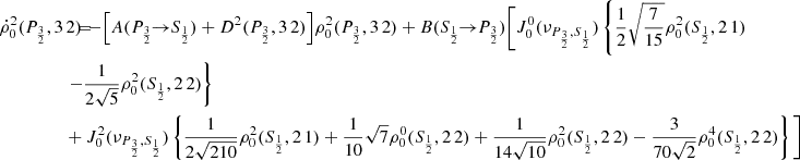$$ \begin{aligned} \dot{\rho }^2_0(P_{\frac{3}{2}},3\,2) \!\!\!&= \!\!\! - \Big [ A(P_{\frac{3}{2}} \!\!\rightarrow \!\! S_{\frac{1}{2}}) + D^2(P_{\frac{3}{2}},3\,2) \Big ] \rho _0^2(P_{\frac{3}{2}},3\,2) + B(S_{\frac{1}{2}} \!\!\rightarrow \!\! P_{\frac{3}{2}}) \Bigg [ J_0^0(\nu _{P_{\frac{3}{2}},S_{\frac{1}{2}}}) \left\{ \frac{1}{2} \sqrt{\frac{7}{15}} \rho _0^2(S_{\frac{1}{2}},2\,1) \right. \\&\!\!\! \left. -\frac{1}{2\sqrt{5}} \rho _0^2(S_{\frac{1}{2}},2\,2) \right\} \nonumber \\&\!\!\! + J_0^2(\nu _{P_{\frac{3}{2}},S_{\frac{1}{2}}}) \left\{ \frac{1}{2\sqrt{210}} \rho _0^2(S_{\frac{1}{2}},2\,1) +\frac{1}{10} \sqrt{7} \rho _0^0(S_{\frac{1}{2}},2\,2) +\frac{1}{14 \sqrt{10}} \rho _0^2(S_{\frac{1}{2}},2\,2) -\frac{3}{70\sqrt{2}} \rho _0^4(S_{\frac{1}{2}},2\,2) \right\} \Bigg ] \nonumber \end{aligned} $$