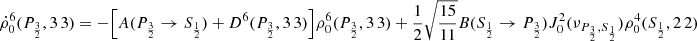 $$ \begin{aligned} \dot{\rho }^6_0(P_{\frac{3}{2}},3\,3)&= - \Big [ A(P_{\frac{3}{2}} \rightarrow S_{\frac{1}{2}}) + D^6(P_{\frac{3}{2}},3\,3) \Big ] \rho ^6_0(P_{\frac{3}{2}},3\,3) + \frac{1}{2} \sqrt{\frac{15}{11}} B(S_{\frac{1}{2}} \rightarrow P_{\frac{3}{2}}) J_0^2(\nu _{P_{\frac{3}{2}},S_{\frac{1}{2}}}) \rho ^4_0(S_{\frac{1}{2}},2\,2) \end{aligned} $$