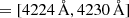 $$ \begin{aligned}=[4224{\,\AA },4230{\,\AA }]\end{aligned} $$