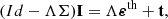 $$ \begin{aligned} (Id-\Lambda \Sigma )\mathbf I =\Lambda \boldsymbol{\varepsilon }^{\text{th}}+\mathbf t , \end{aligned} $$