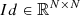 $ Id\in\mathbb R^{N\times N} $