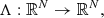 $$ \begin{aligned} \Lambda :\mathbb{R} ^N\rightarrow \mathbb{R} ^N, \end{aligned} $$