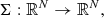 $$ \begin{aligned} \Sigma :\mathbb{R} ^N\rightarrow \mathbb{R} ^N, \end{aligned} $$