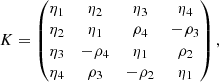 $$ \begin{aligned} K = \begin{pmatrix} \eta _1&\eta _2&\eta _3&\eta _4 \\ \eta _2&\eta _1&\rho _4&-\rho _3 \\ \eta _3&-\rho _4&\eta _1&\rho _2 \\ \eta _4&\rho _3&-\rho _2&\eta _1 \end{pmatrix}, \end{aligned} $$