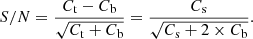 $$ \begin{aligned} S/N = \frac{C_{\rm t} -C_{\rm b}}{\sqrt{C_{\rm t} + C_{\rm b}}} = \frac{C_{\rm s}}{\sqrt{C_{\rm s} + 2 \times C_{\rm b}}}. \end{aligned} $$