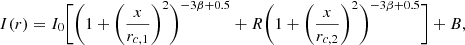 $$ \begin{aligned} I(r)=I_0 \bigg [\bigg ( 1+ \bigg (\frac{x}{r_{c,1}}\bigg )^2 \bigg ) ^{-3\beta + 0.5} + R \bigg ( 1+ \bigg (\frac{x}{r_{c,2}}\bigg )^2 \bigg ) ^{-3\beta + 0.5} \bigg ]+B \text{,} \end{aligned} $$
