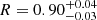 $ R = 0.90^{+0.04}_{-0.03} $
