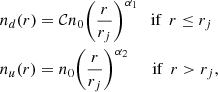 $$ \begin{aligned} \begin{aligned}&n_d(r) = \mathcal{C} n_0 \bigg ( \frac{r}{r_j}\bigg )^{\alpha _1} \, \, \, \text{ if} \,\,\, r\le r_j \\&n_u(r) = n_0 \bigg ( \frac{r}{r_j}\bigg )^{\alpha _2} \, \, \, \, \,\,\, \text{ if} \,\,\, r> r_j, \end{aligned} \end{aligned} $$