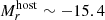 $ M^{\mathrm{host}}_{r}\sim-15.4 $