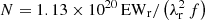 $ N=1.13\times10^{20}\,\mathrm{EW}_{\mathrm{r}}/\left(\lambda^2_{\mathrm{r}}\,f\right) $