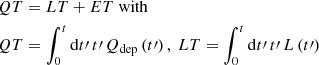 $$ \begin{aligned}&QT = LT + ET~\mathrm{with} \\&QT = \int ^t _0 \mathrm{d}t{\prime }\,t{\prime }\,Q_{\rm dep}\left(t{\prime }\right),~ LT = \int ^t _0 \mathrm{d}t{\prime }\,t{\prime }\,L\left(t{\prime }\right) \end{aligned} $$