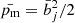$ \bar{p_{\mathrm{m}}}=\bar{b}_j^2 / 2 $