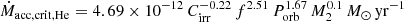 $$ \begin{aligned}&\dot{M}_{\mathrm{acc,crit,He} } =4.69\times 10^{-12}\,C_{\mathrm{irr} }^{-0.22}\,f^{2.51}\,P_{\mathrm{orb} }^{1.67}\,M_2^{0.1}\,{M_{\odot }\,\mathrm{yr}^{-1}}\end{aligned} $$