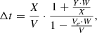 $$ \begin{aligned} {\Delta t = \frac{X}{V}\cdot \frac{1 + \frac{Y\cdot W}{X}}{1 - \frac{V_e\cdot W}{V}},} \end{aligned} $$