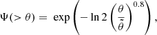 $$ \begin{aligned} \Psi (>\theta ) = \text{ exp}\left(-\ln {2}\left(\frac{\theta }{\tilde{\theta }}\right)^{0.8}\right), \end{aligned} $$