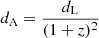 $ d_{\mathrm{A}}=\frac{d_{\mathrm{L}}}{(1+z)^{2}} $