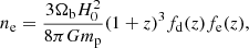 $$ \begin{aligned} n_{\rm e} = \frac{3\Omega _{\rm b} H_0^2}{8\pi G m_{\rm p}}(1+z)^3f_{\rm d}(z)f_{\rm e}(z), \end{aligned} $$