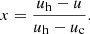 $$ \begin{aligned} x = \frac{u_{\rm h} - u}{u_{\rm h}-u_{\rm c}}. \end{aligned} $$