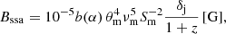 $$ \begin{aligned} B_\mathrm{ssa}&= 10^{-5} b(\alpha ) \, \theta _\mathrm{m} ^{4} \nu _\mathrm{m} ^{5} S_\mathrm{m} ^{-2} \dfrac{\delta _{\rm j}}{1+z} \, [\mathrm{G} ], \end{aligned} $$