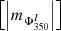 $ \left [ \left |m_{\Phi_{350}^{I}}\right | \right ] $