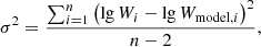 $$ \begin{aligned}&\sigma ^2 = \frac{ \sum _{i=1}^n \left( \lg W_i- \lg W_{\mathrm{model},i} \right)^2}{n-2}, \end{aligned} $$