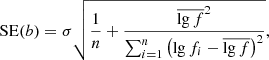 $$ \begin{aligned} \mathrm{SE}(b) = \sigma \sqrt{\frac{1}{n} + \frac{\overline{\lg f}^2}{ \sum _{i=1}^n \left( \lg f_i - \overline{\lg f} \right) ^2}}, \end{aligned} $$