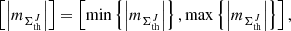 $$ \begin{aligned} \left[ \left|m_{\Sigma _{\rm th}^J}\right| \right] = \left[ \min \left\{ \left|m_{\Sigma _{\rm th}^J}\right| \right\} ,\max \left\{ \left|m_{\Sigma _{\rm th}^J} \right| \right\} \right], \end{aligned} $$