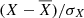 $ (X - \overline{X}) / \sigma_X $