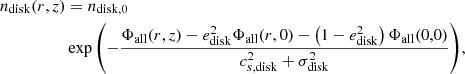 $$ \begin{aligned} n_{\rm disk}(r,z)&=n_{\rm disk,0} \\&\exp {\left(-\frac{\Phi _{\rm all}(r,z)-e_{\rm disk}^2\Phi _{\rm all}(r,0)-\left(1-e_{\rm disk}^2\right)\Phi _{\rm all}(0,0)}{c_{s,\mathrm {disk}}^2+\sigma ^2_{\rm disk}}\right)},\nonumber \end{aligned} $$