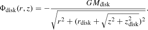 $$ \begin{aligned} \Phi _{\rm disk}(r,z) = -\frac{G M_{\rm disk}}{\sqrt{r^2+(r_{\rm disk}+\sqrt{z^2+z_{\rm disk}^2})^2}}. \end{aligned} $$