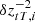 $ \delta z_{tT,i}^{-2} $