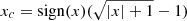 $ x_c=\mathrm{sign}(x)(\sqrt{|x|+1} -1) $