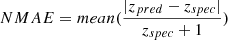$ NMAE = mean(\frac{|z_{pred} - z_{spec}|}{z_{spec}+1}) $