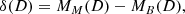 $$ \begin{aligned} \delta (D) = M_M(D)-M_B(D), \end{aligned} $$