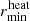 $ r^\mathrm{heat}_{\min} $