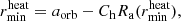 $$ \begin{aligned}&r^\mathrm{heat} _{\min } = a_\mathrm{orb} - {C_\mathrm{h} } R_\mathrm{a} (r^\mathrm{heat} _{\min }), \end{aligned} $$