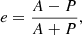$$ \begin{aligned} e = \frac{A - P}{A + P} ,\end{aligned} $$