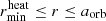 $ r_\mathrm{min}^\mathrm{heat} \leq r \leq a_\mathrm{orb} $