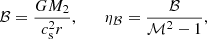 $$ \begin{aligned} \mathcal{B} = \frac{G M_2}{c_\mathrm{s} ^2 r}, \qquad \eta _\mathcal{B} = \frac{\mathcal{B} }{\mathcal{M} ^2 - 1}, \end{aligned} $$
