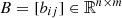 $ B = [b_{ij}] \in \mathbb{R}^{n\times m} $
