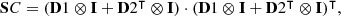 $$ \begin{aligned} \mathbf SC = (\mathbf D1 \otimes \mathbf I + \mathbf D2 ^\intercal \otimes \mathbf I ) \cdot (\mathbf D1 \otimes \mathbf I + \mathbf D2 ^\intercal \otimes \mathbf I )^\intercal , \end{aligned} $$