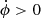 $ \dot{\phi} > 0 $