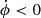 $ \dot{\phi} < 0 $
